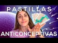 ¿Cómo funcionan las PASTILLAS ANTICONCEPTIVAS?