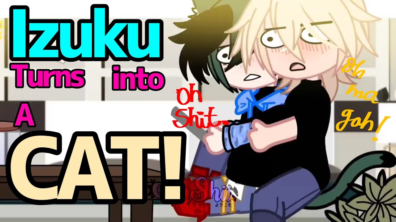 [🐱] 𝙄𝙯𝙪𝙠𝙪 𝙩𝙪𝙧𝙣𝙨 𝙞𝙣𝙩𝙤 𝙖 𝘾𝘼𝙏..!  .. | BKDK |