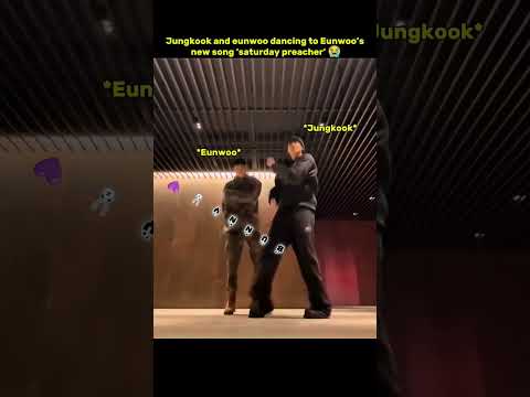 Jungkook And Eunwoo Dancing To Eunwoo S New Song Saturday Preacher Jungkook Eunwoo Shorts