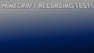 Minecraft Quality Recording Test
