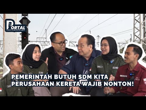 PEMERINTAH INDONESIA BUTUH SDM KITA, PERUSAHAAN KERETA WAJIB NONTON!- TEKNIK RIL | PORTAL Eps.4