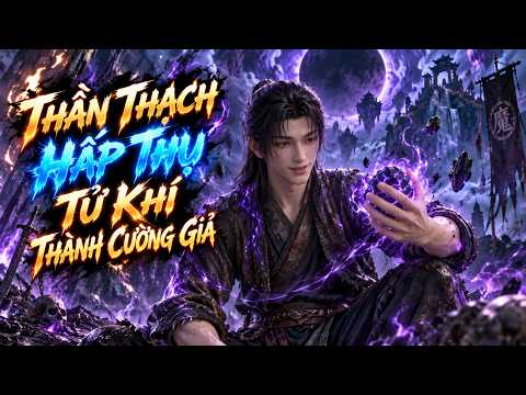 Tạp Dịch Dọn Xác: Sở Hữu Thần Thạch Hấp Thụ Tử Khí, Nghịch Thiên Vô Địch tập 1