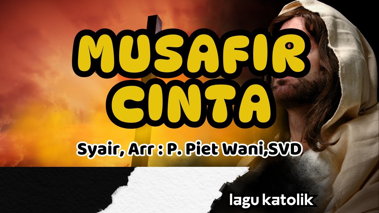 MUISAFIR CINTA || LAGU KATOLIK || Arr,Lirik : Piet Wani,SVD