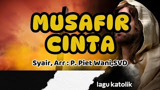 MUISAFIR CINTA || LAGU KATOLIK || Arr,Lirik : Piet Wani,SVD