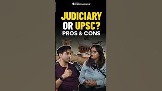 UPSC or Judiciary - What to Choose? | Pros and Cons