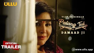 Damaad Ji I PalangTod I Ullu Originals I Official Trailer I Releasing on 4th February