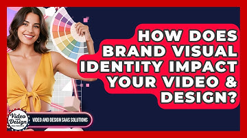 How Does Brand Visual Identity Impact Your Video & Design? - Video And Design Saas Solutions
