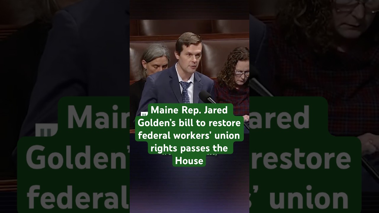 12/13 Maine Rep. Jared Golden’s bill to restore federal workers’ union rights passes the House