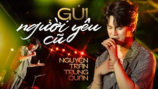 GỬI NGƯỜI YÊU CŨ - NGUYỄN TRẦN TRUNG QUÂN live at #Lululola