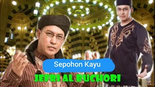 Ustadz Jefri Al Buchori - Sepohon Kayu
