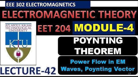 POYNTING THEOREM #42| Module-4| POWER FLOW IN EM WAVES| KTU EMT | Electromagnetic Theory