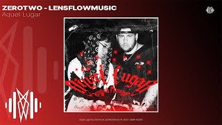 @zerotwosdbr & @lensflowmusic - Aquel Lugar