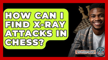 How Can I Find X-Ray Attacks In Chess? - The Board Game Xpert