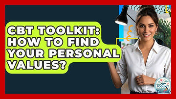 CBT Toolkit: How To Find Your Personal Values? - CBT Toolkit