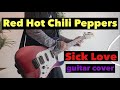Red Hot Chili Peppers / Sick Love (guitar cover) JAMES TYLER で弾いてみた