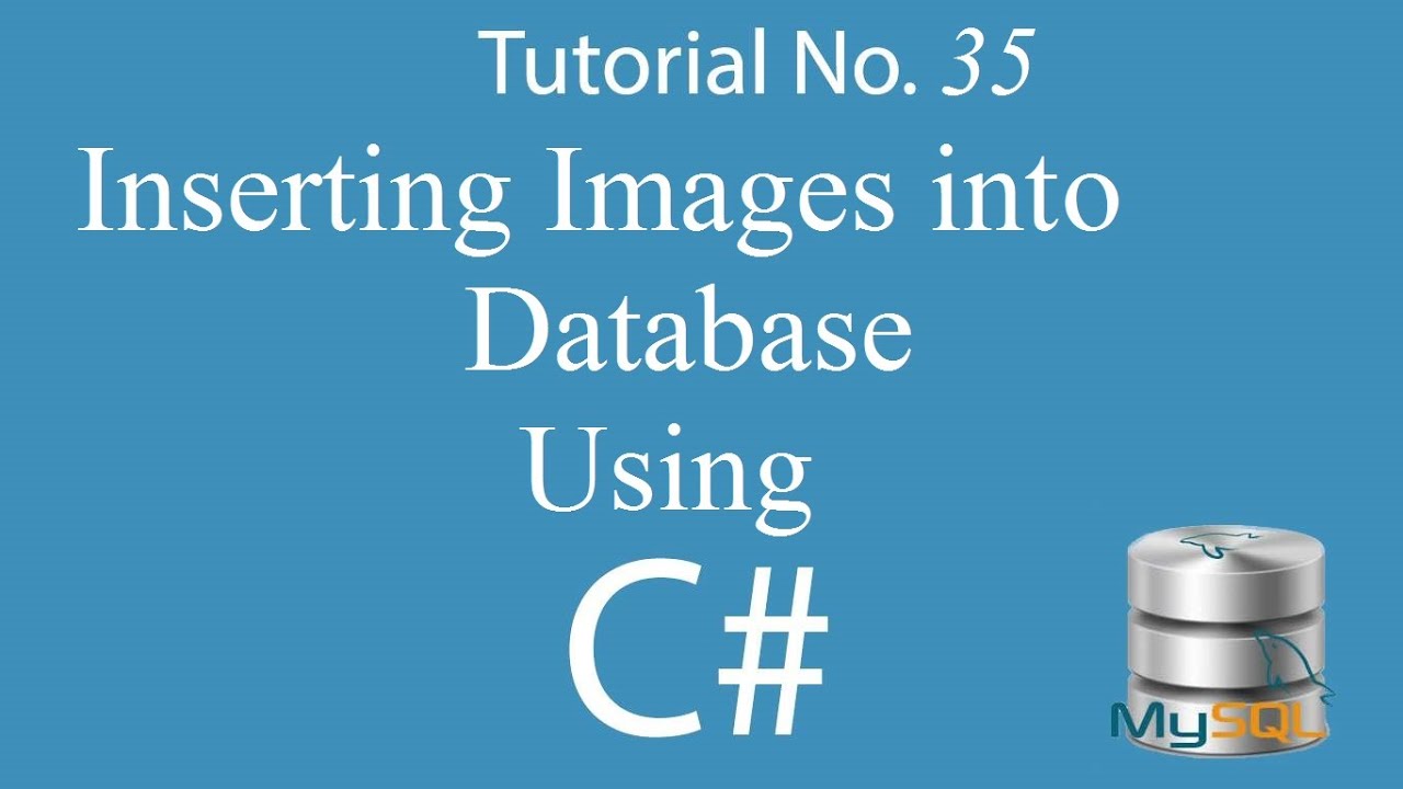 C# 35: How to Insert Images into Database Using C#(Step By Step) - YouTube