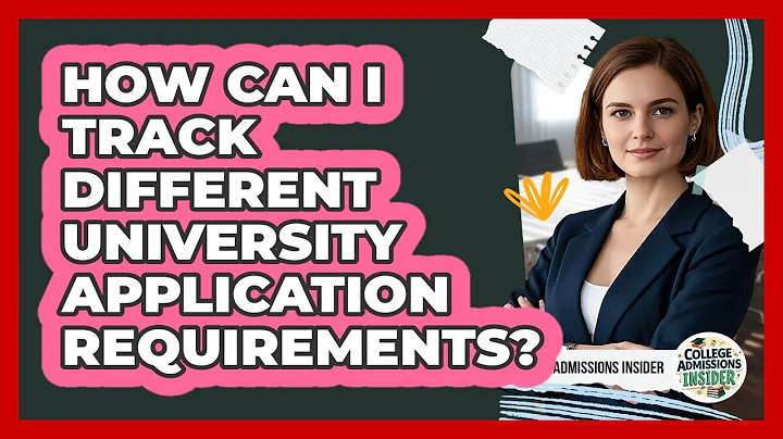 How Can I Track Different University Application Requirements? - College Admissions Insider