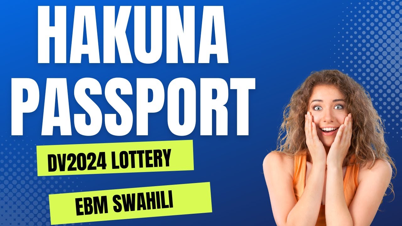 HAKUNA SHARTI LA PASSPORT KWA DV2024
