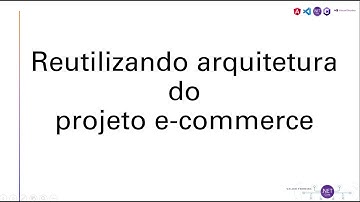 REUTILIZANDO ARQUITETURA DDD DO PROJETO E-COMMERCE