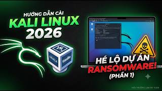 Hướng dẫn cài Kali Linux 2026 và máy ảo virtualbox  | Hé lộ dự án nghiên cứu mã code mã hóa (Phần 1)