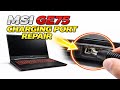 MSI GE75 DESIGN FLAW Charging Port Repair