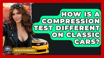 How Is A Compression Test Different On Classic Cars? - Car Collector Enthusiasts