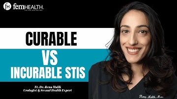 CURABLE Vs Incurable STDs | Diagnosis & Treatment of STIs | Sexually Transmitted Infections