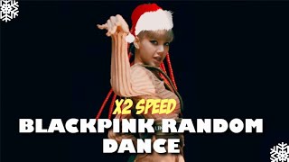 BLACKPINK RANDOM DANCE (X2 SPEED)