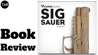 Book Review: Vickers Guide - SIG Sauer Vol.1