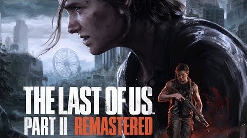 THE LAST OF US PART-2 REMASTERED walkthrough gameplay part-1