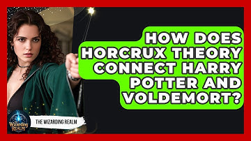 How Does Horcrux Theory Connect Harry Potter and Voldemort? | The Wizarding Realm