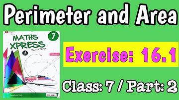 Exercise 16.1 | Part 2 | Perimeter and Area | Class 7 | Maths Xpress Solutions