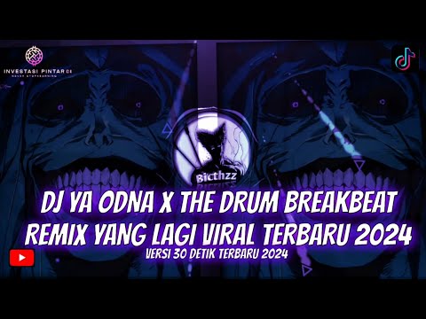 DJ YA ODNA X THE DRUM BREAKBEAT REMIX 🔥YANG LAGI VIRAL TERBARU 2024, Versi 30 Detik⚠️