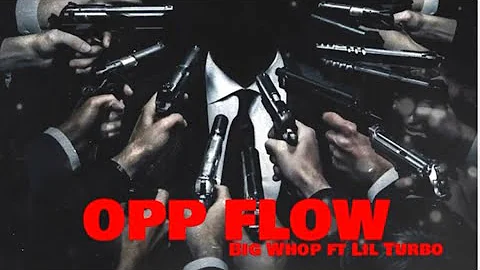 OPP FLOW-big whop ft. Lil Turbo