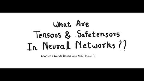What are Tensors and .Safetensors in Neural Network??