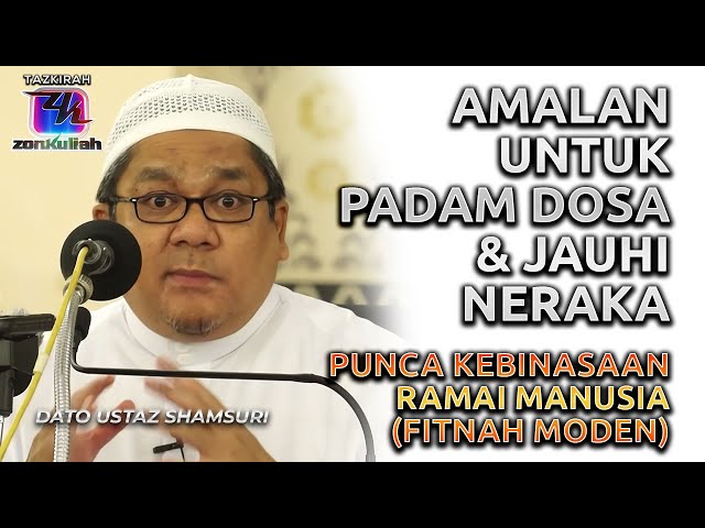 TAZKIRAH : Amalan Untuk Masuk Syurga u0026 Punca Manusia Terhumban Ke Neraka - Ustaz Shamsuri Ahmad class=