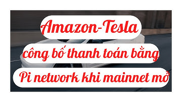 Amazon-Tesla công bố thanh toán bằng Pi network khi mainnet mở