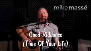 Miniatura de vídeo de "Good Riddance (Time of Your Life) (acoustic Green Day cover) - Mike Massé"