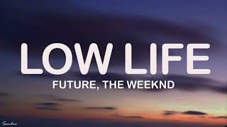 Future - Low Life (Lyrics) ft. The Weeknd