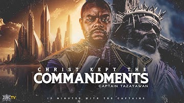 15 Minutes W/ The Captains || CHRIST KEPT THE COMMANDMENTS || PART 1