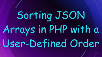 Sorting JSON Arrays in PHP with a User-Defined Order