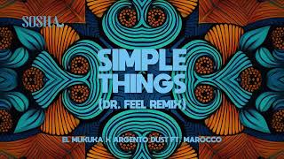 El Mukuka X Argento Dust - Simple Things Ft. Marocco Dr. Feel Remix