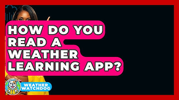How Do You Read A Weather Learning App? - Weather Watchdog