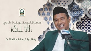 Mutiara Ramadhan - Sejarah, Budaya dan Pelaksanaan Idul Fitri oleh Dr. Muslihin Sultan, S.Ag., M.Ag.