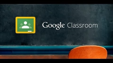 Hướng dẫn sử dụng Google Classroom | Đại học Nguyễn Tất Thành