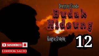 DONGENG SUNDA BUDAK HIDEUNG PART--12
