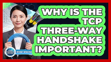 Why Is the TCP Three-Way Handshake Important?