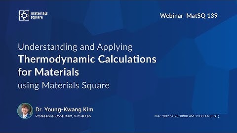 Webinar | MatSQ 139: Thermodynamic Calculations for Materials Using Materials Square