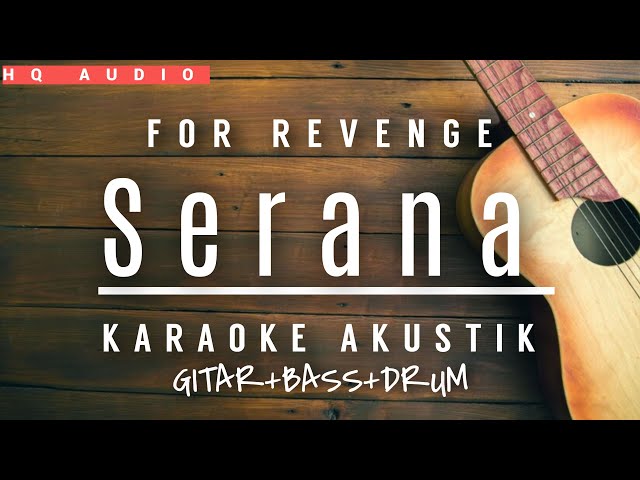 For Revenge - Serana (Akustik Karaoke) Gitar+bass+drum class=