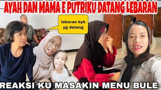 Ayah Dan Mama E Putriku Datang Ke Blitar Lebaran Dan Reaksi Kumasakin Makanan Bule 